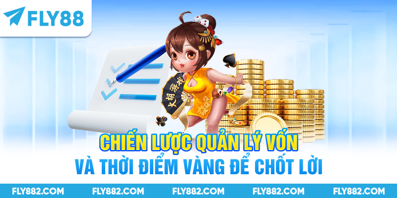 Chiến lược quản lý vốn và thời điểm vàng để chốt lời