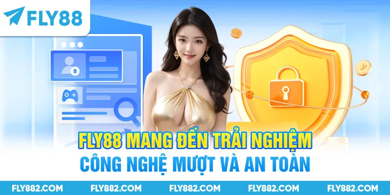 Nhà cái FLY88 mang đến trải nghiệm công nghệ mượt và an toàn
