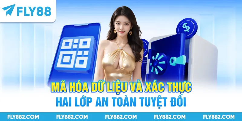 Mã hóa dữ liệu và xác thực hai lớp an toàn tuyệt đối