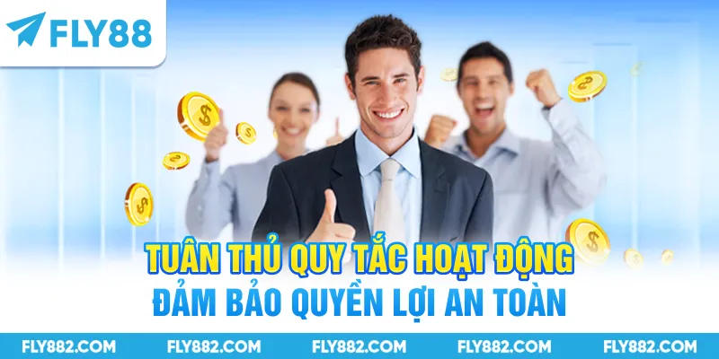 Tuân thủ quy tắc hoạt động đảm bảo quyền lợi an toàn